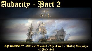 EPISODE 57 - Ultimate Admiral - Age of Sail - British Campaign - Audacity - Part 2