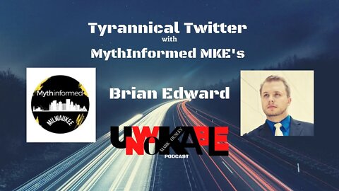 Tyrannical Twitter with MythinformedMKE's Brian Edward