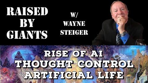 Rise of AI, Thought Control, Artificial Life with Wayne Steiger