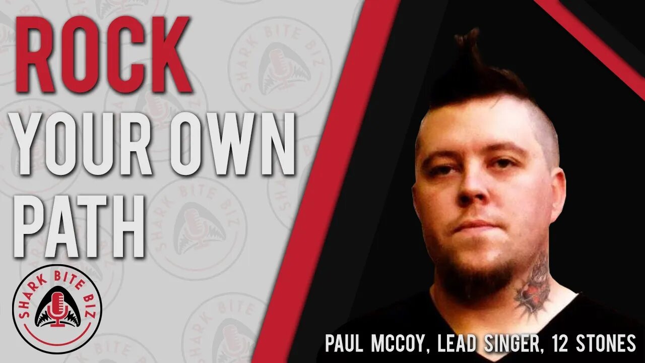 Shark Bite Biz #039 Rock Your Own Path with Paul McCoy of the Rock Band 12 Stones