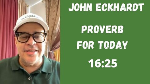 John Eckhardt-Proverb For Today (16:25)