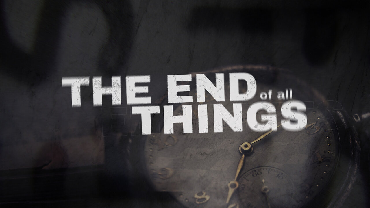 The End of all Things - 5/7/23