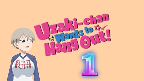 Uzaki-Chan wants to Hangout S1