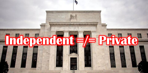 Refuting Dummies On Central Banks: "Independent" Doesn't Mean "Private"