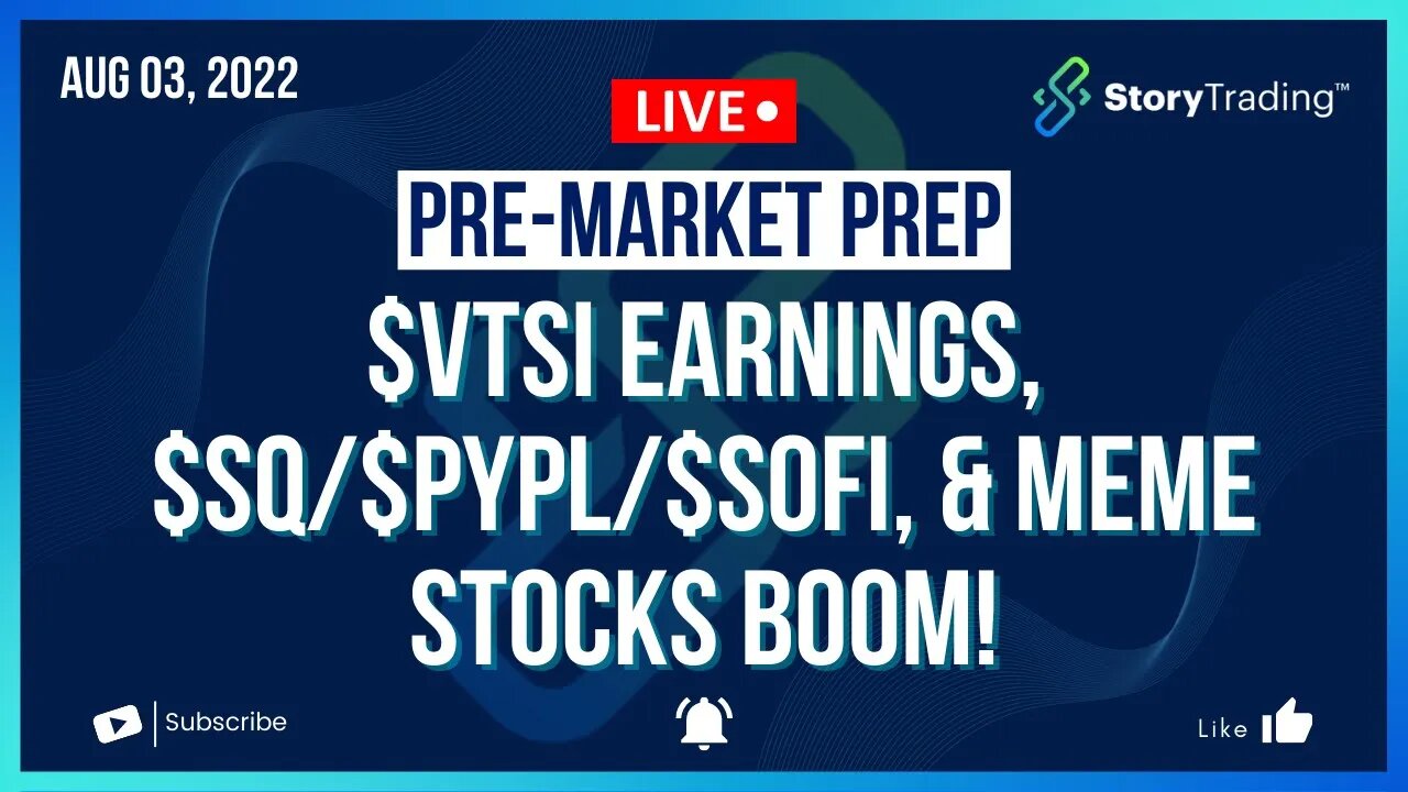 8/3/22 PreMarket Prep: $VTSI Earnings, $SQ/$PYPL/$SOFI, & Meme Stocks Boom!