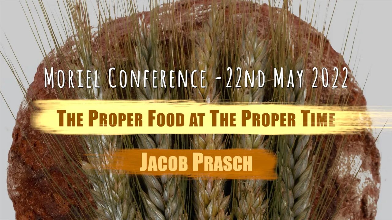 The Proper Food at The Proper Time - Jacob Prasch - Moriel Conference 2022