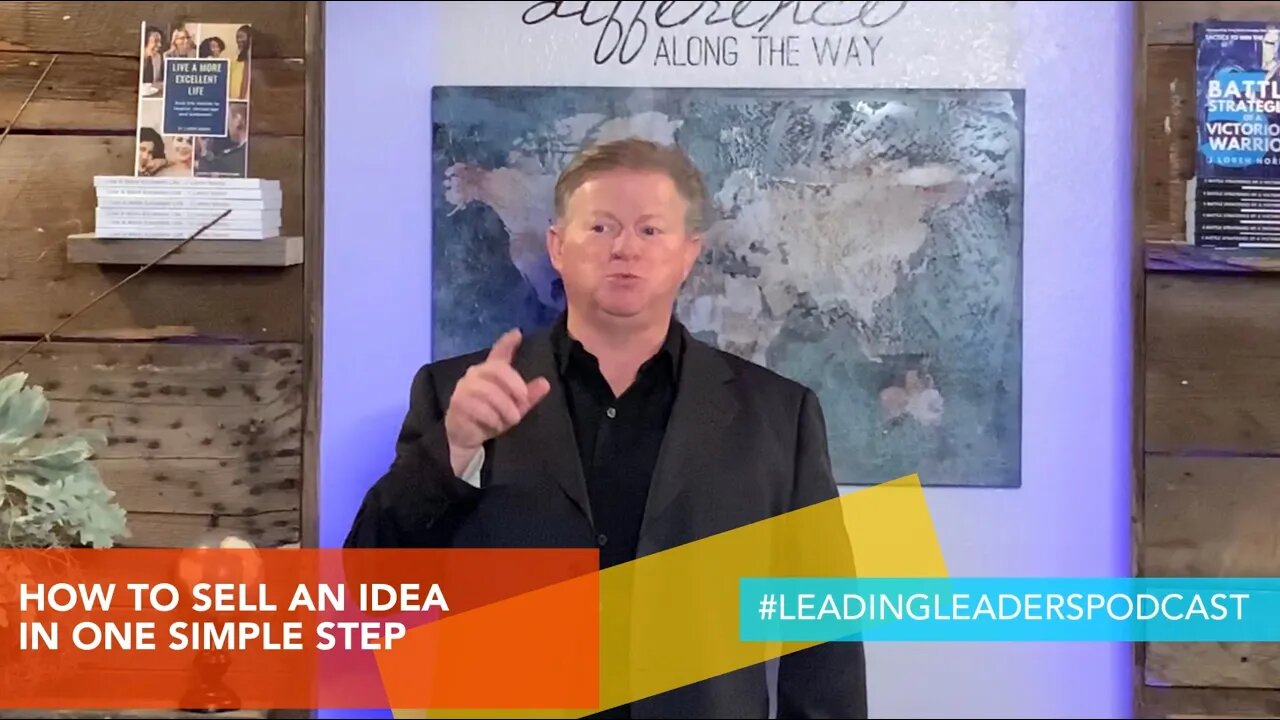 HOW TO SELL AN IDEA IN ONE SIMPLE STEP by J Loren Norris