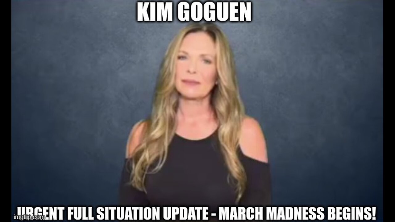 Kim Goguen: Urgent Full Situation Update - March Madness Begins!