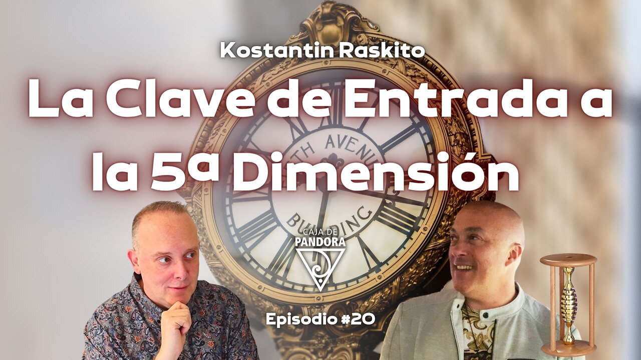 La Clave de Entrada a la 5ª Dimensión con Konstantin Raskito