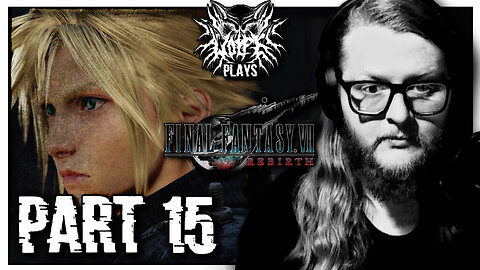 Final Fantasy VII: Rebirth [PART 15] | WOLFE PLAYS