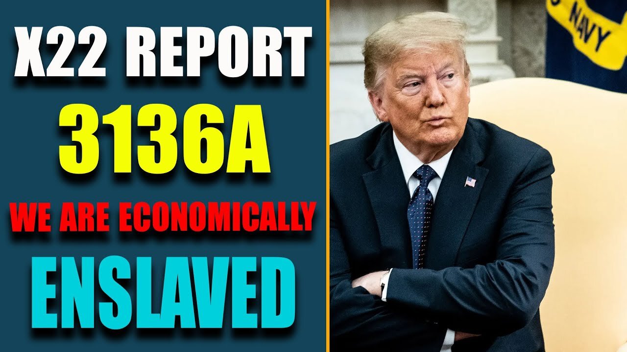 X22 REPORT - EP. 3136A: WE ARE ECONOMICALLY ENSLAVED - X22 REPORT UPDATE AUGUST 11, 2023