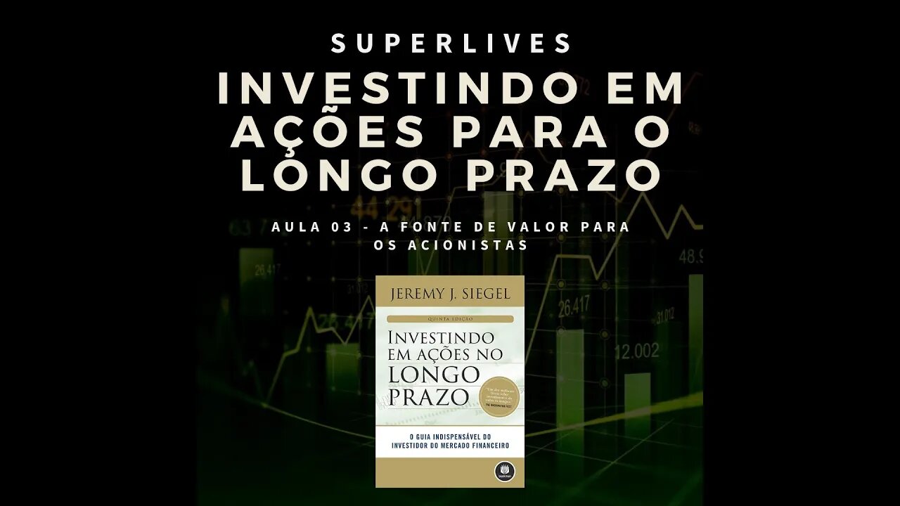 Investimentos para o longo prazo | Aula 03 - A Fonte de Valor Para os Acionistas