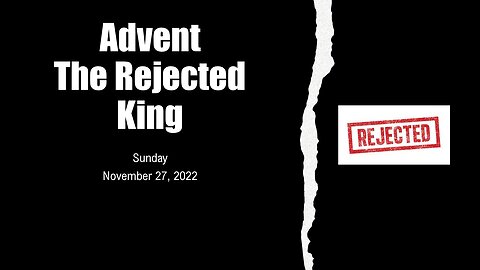 Advent: The Rejected King