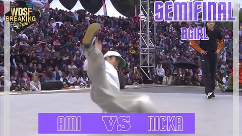 BGIRL AMI VS BGIRL NICKA | SEMIFINAL | 1 VS 1 | WDSF MONTPELLIER FRANCE 2023