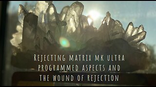 Rejecting matrix mk ultra programmed aspects and the wound of rejection