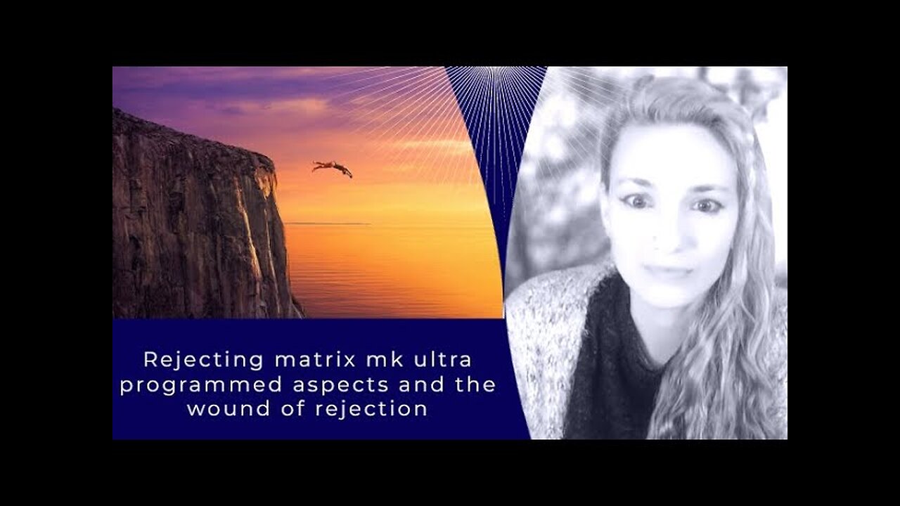 Rejecting matrix mk ultra programmed aspects and the wound of rejection