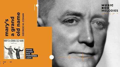 [Music box melodies] - Mary’s A Grand Old Name by George M. Cohan