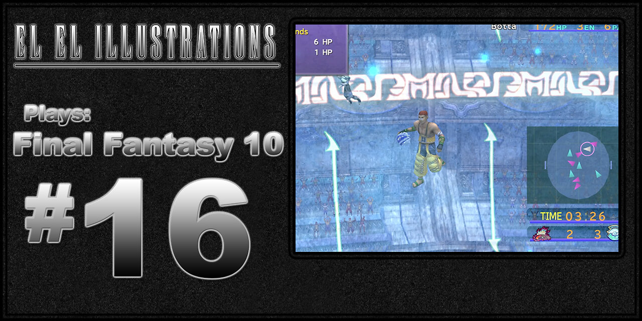 El El Plays Final Fantasy 10 Episode 16: Watch Your Step!