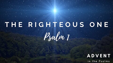 The Righteous One - Psalm 1