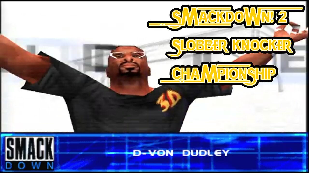 Slobber Knocker Challenge #17: D-Von Dudley | WWF SmackDown! 2 (PS1)