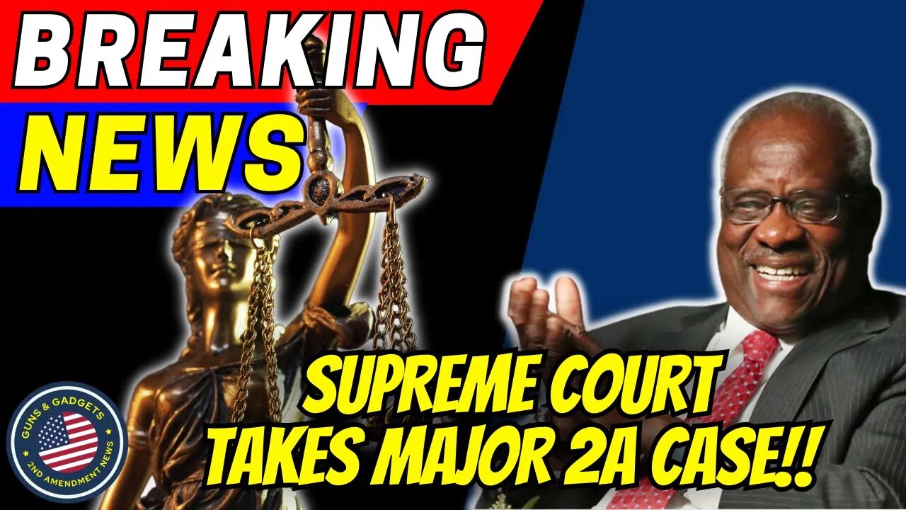 BREAKING NEWS: Supreme Court Takes MAJOR 2nd Amendment Case!