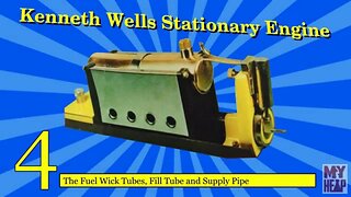 Kenneth Wells Stationary Engine - 04 - Wick Tubes, Fill Tube and Supply Pipe