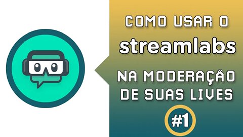 Como usar o streamlabs na moderação das lives - YouTube e Twitch
