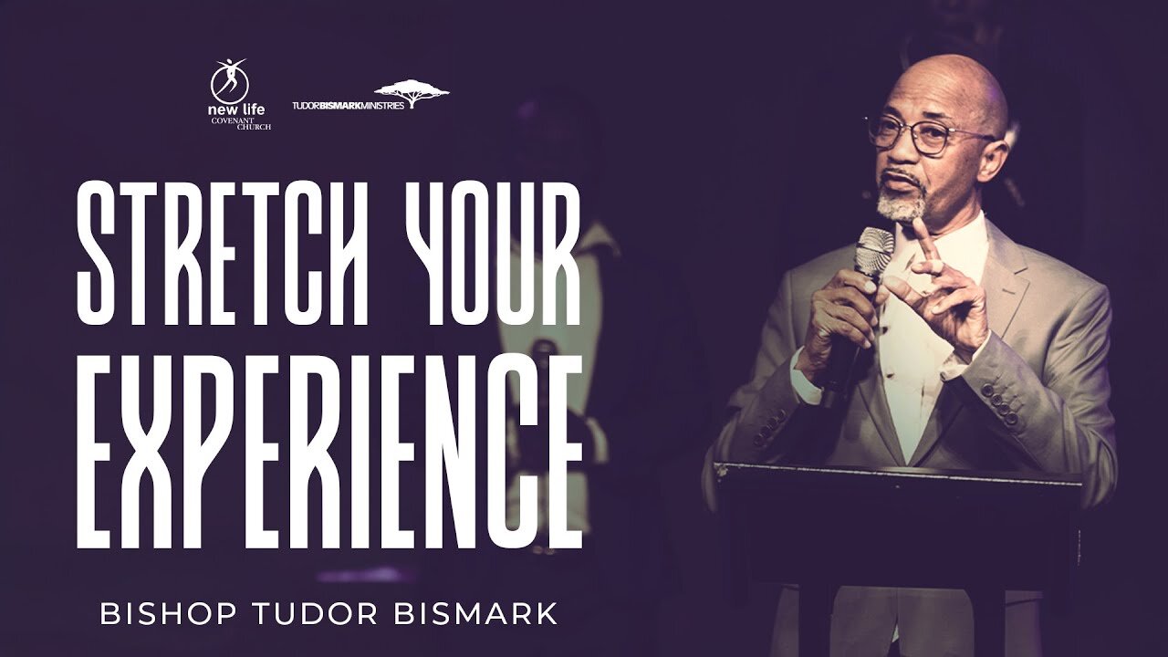 Bishop Tudor Bismark -- Stretch Your Experience