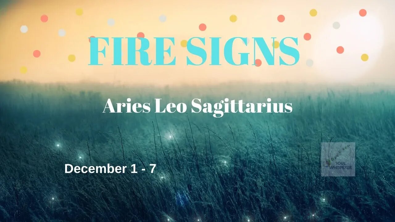 FIRE SIGNS: Aries ♈ Leo ♌ Sagittarius ♐ * Moving In Your Power