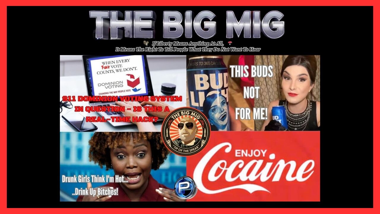 THE BIG MIG: DOMINION, BUDWEISER, PRESS SECY DUI, & THE CCP SPY BALLOON