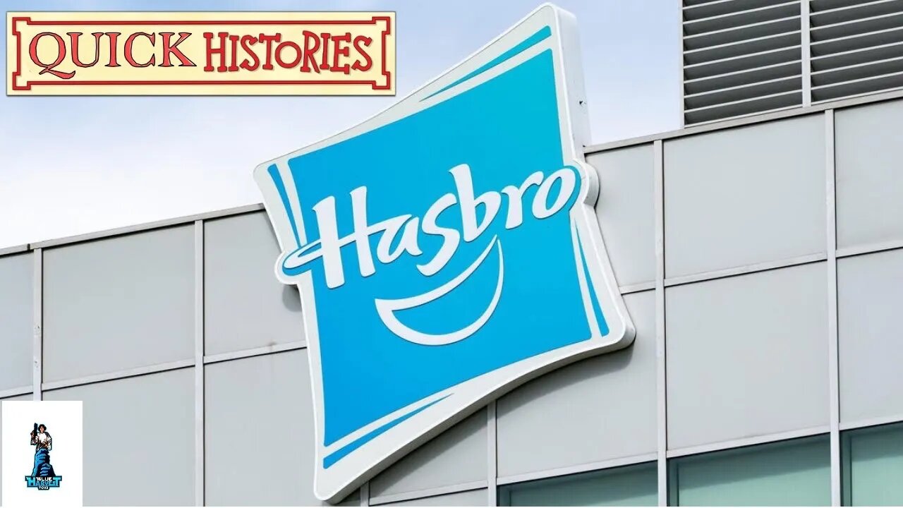 Quick Histories: Hasbro