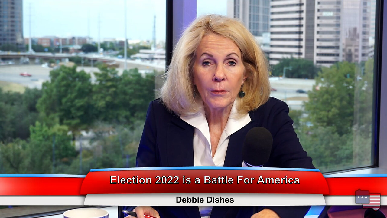 Election 2022 is a Battle For America | Debbie Dishes 10.11.22