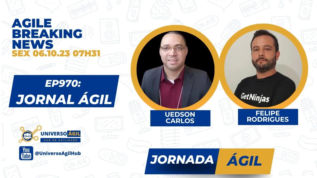 #JornadaAgil731 E970 #AgileBreakingNews JORNAL ÁGIL