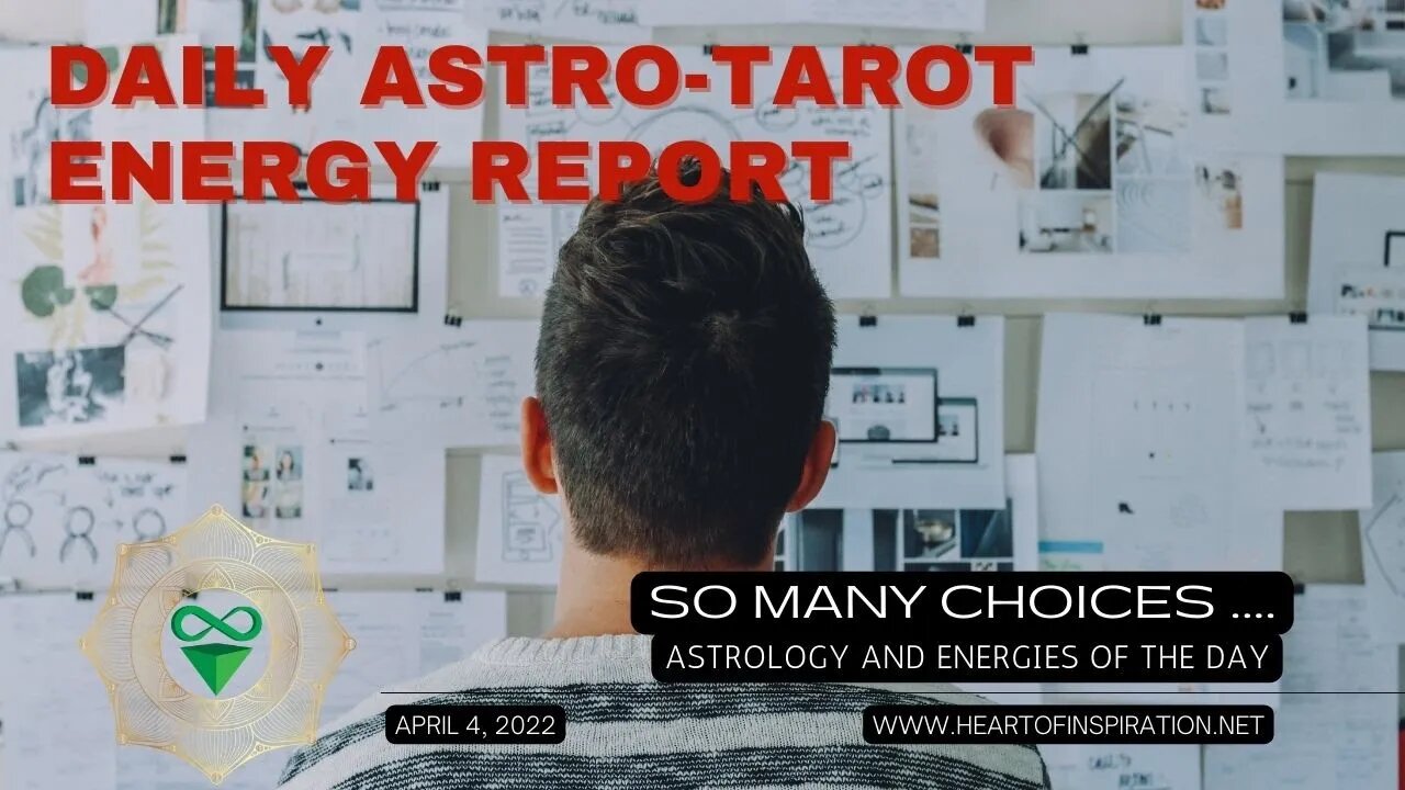 Weekday Energy Report 04-04-2022 - Astrology & Tarot - Choices, Choices, Choices