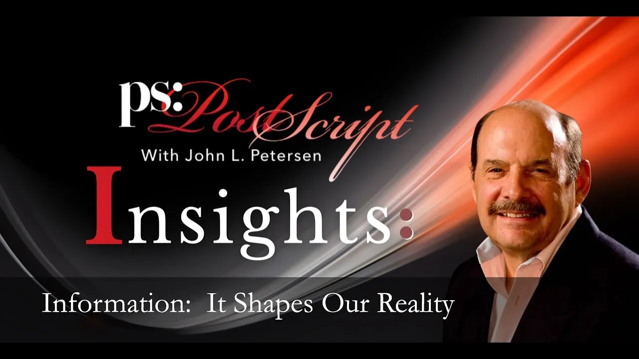 PostScript Insight - Information: It Shapes Our Reality