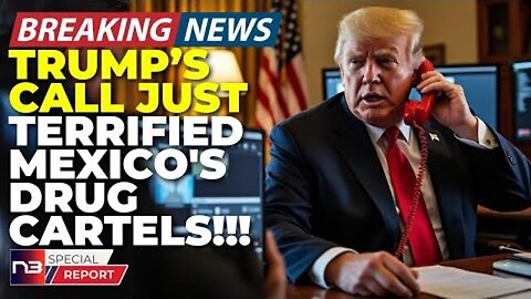 BREAKING: Trump's One Phone Call Just Made Mexico Do The Unthinkable And Cartels Are VERY Terrifi..