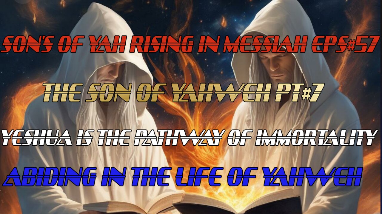 SON'S OF YAH RISING IN MESSIAH EPS#57 THE SON OF YAHWEH PT#7