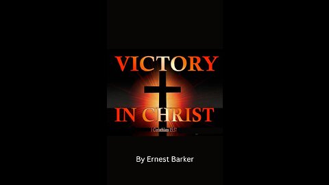 Victory in Christ by Ernest Barker