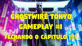 GHOSTWIRE TOKYO #1: VAMOS TERMINAR O CAPITULO 1!!!