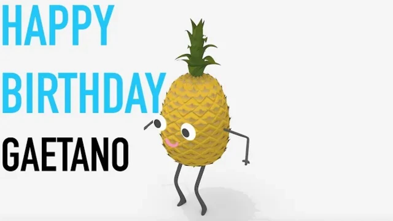 Happy Birthday GAETANO! - PINEAPPLE Birthday Song