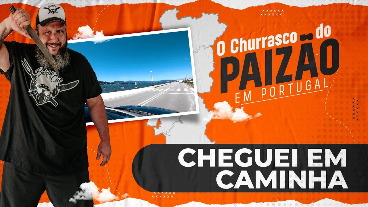 Cheguei em Caminha | Paizão em Portugal EP 01