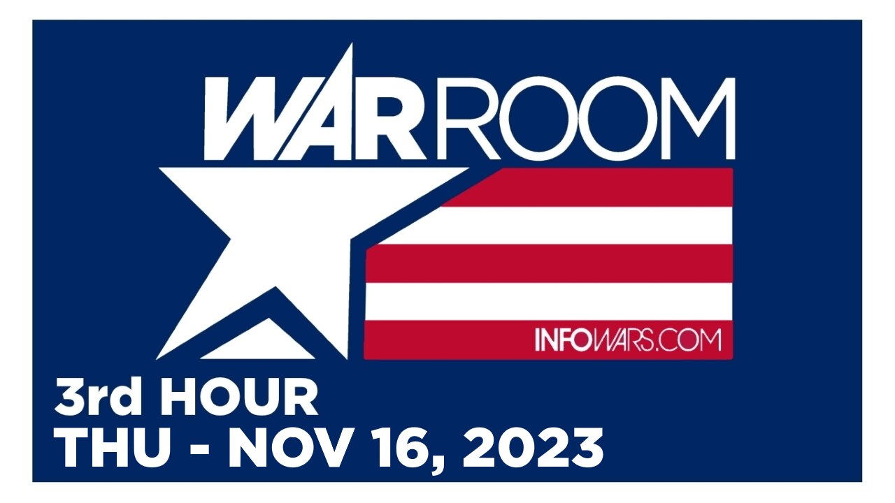 WAR ROOM [3 of 3] Thursday 11/16/23 • News, Calls, Reports & Analysis • Infowars