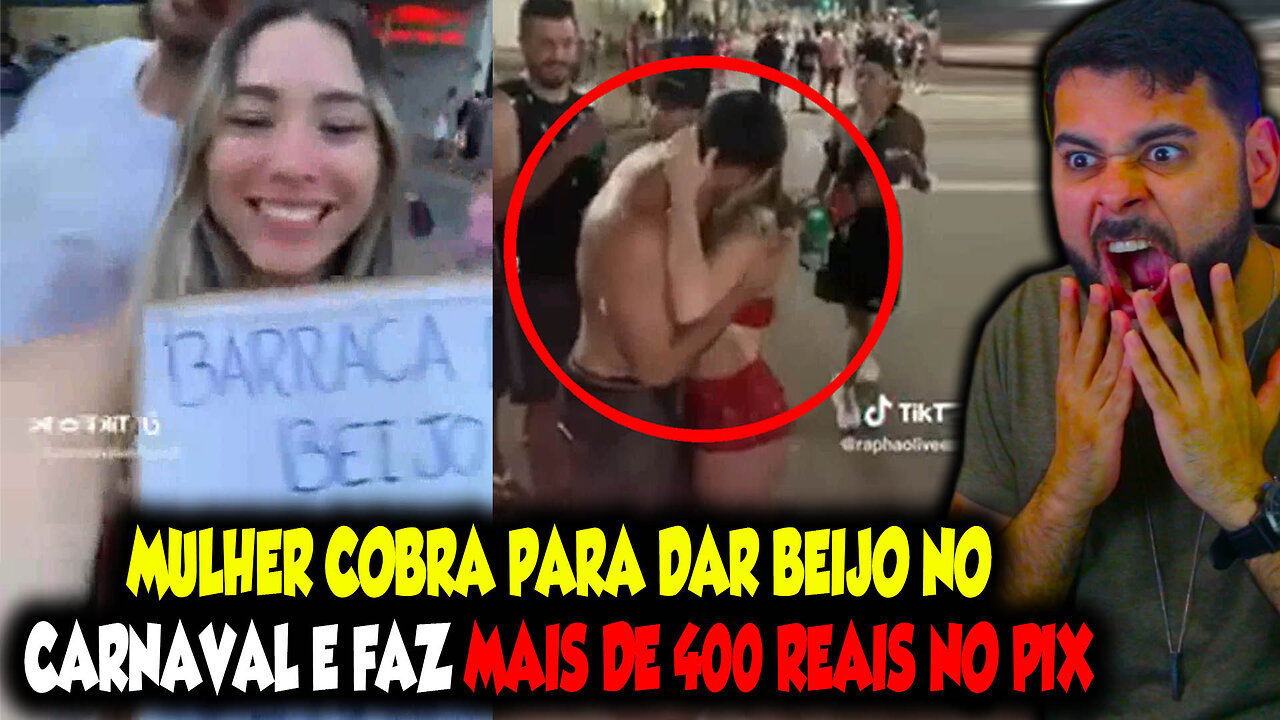 MULHER COBRA PARA DAR BEIJO NO CARNAVAL E FAZ MAIS DE 400 REAIS NO PIX