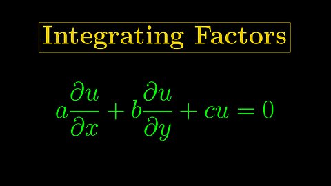 First-Order PDEs 4 - Integrating Factors