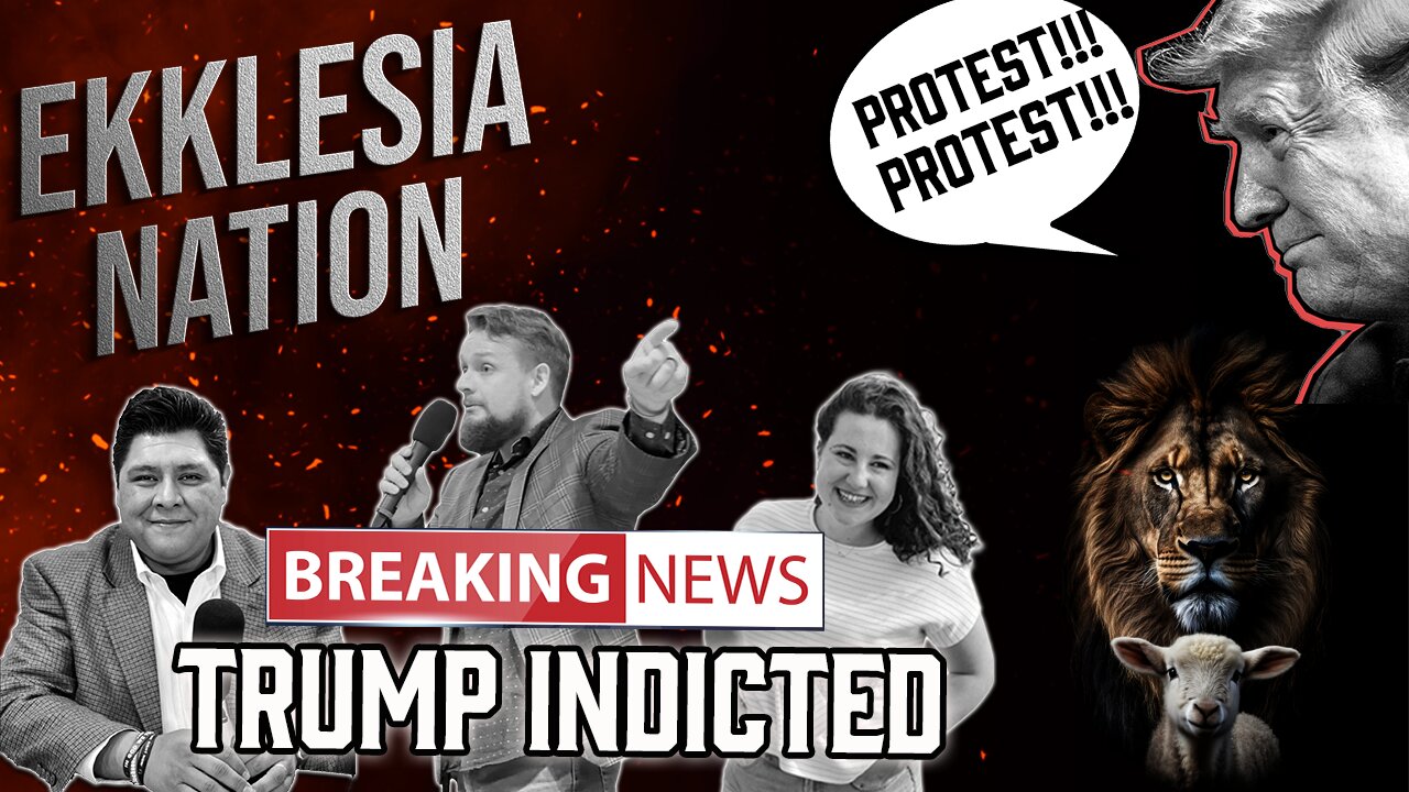 BREAKING: TRUMP INDICTED (URGENT CALL TO PRAYER AND PROTEST) | EKKLESIA NATION