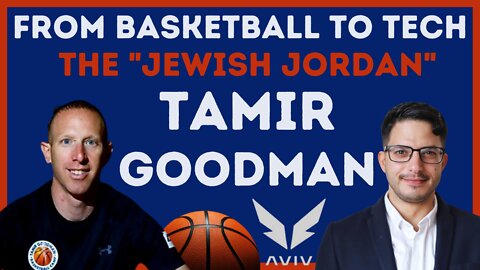 From Basketball to Tech - Interview with Tamir Goodman, the "Jewish Jordan" | Israel Unfiltered