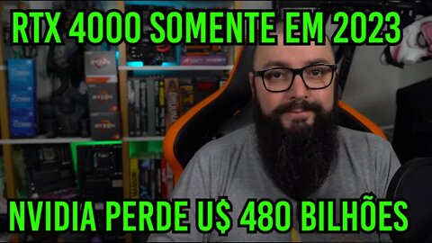 RTX 4000 Somente em 2023? Nvidia Perdeu 480 Bilhões !