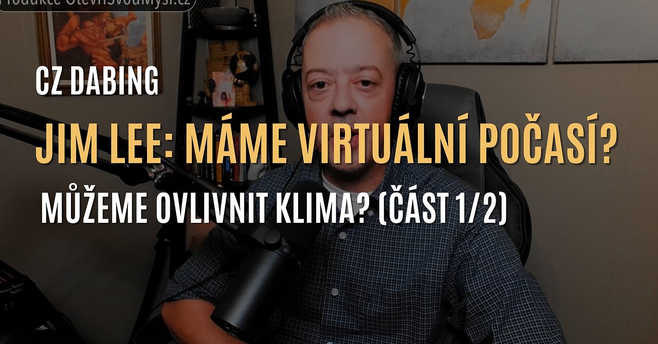 Jim Lee: Máme virtuální počasí? Můžeme ovlivnit klima? (část 1/2) - CZ DABING