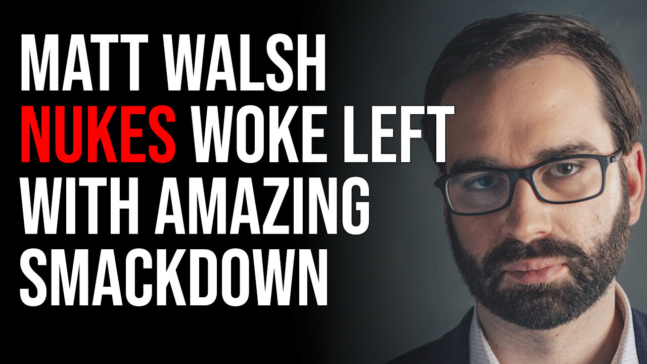 Matt Walsh NUKES Woke Left From Orbit With Amazing Smackdown Of Cancel Culture