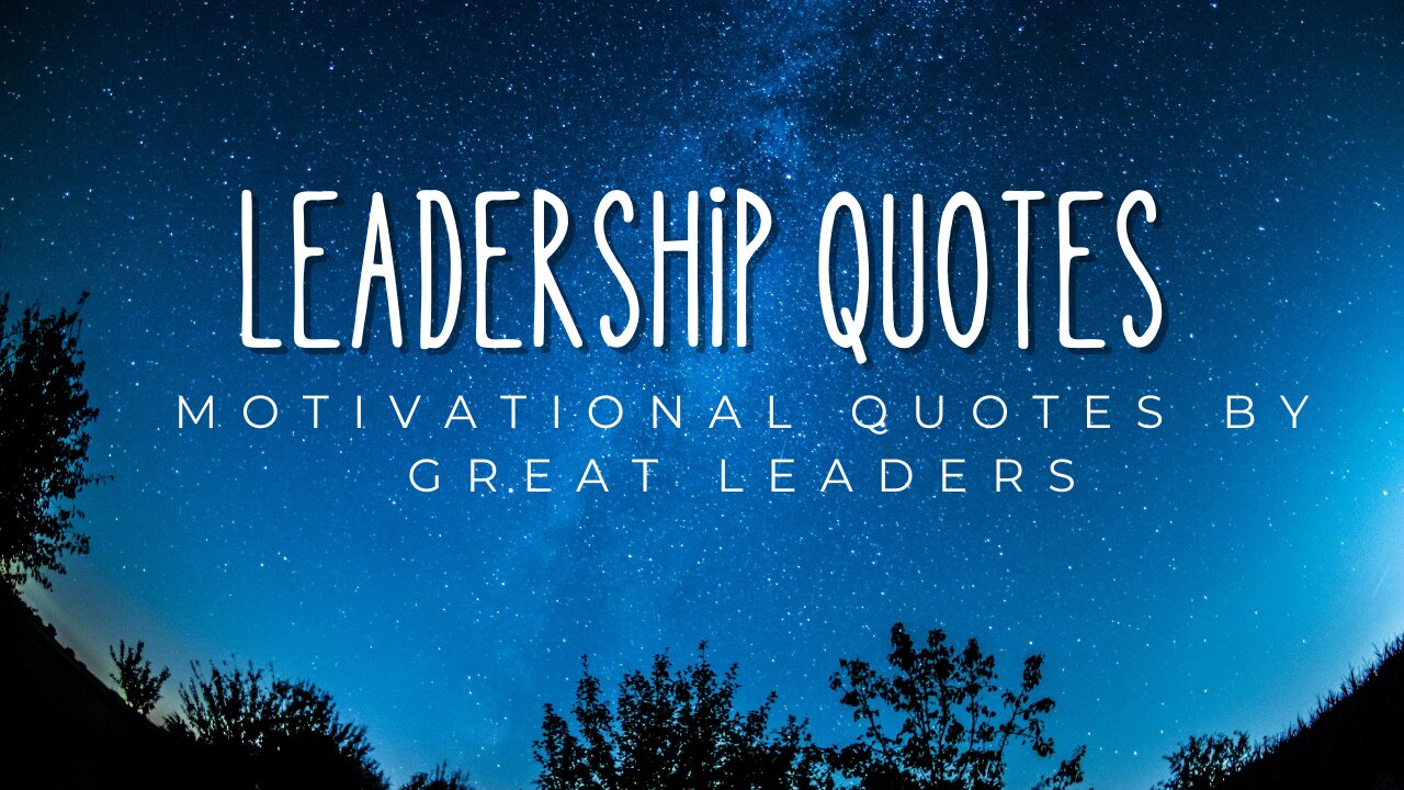 Leadership Quotes by Great Leaders